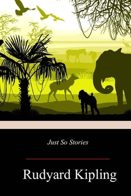 Just So Stories by Kipling, Rudyard
