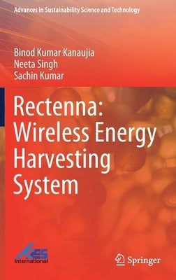 Rectenna: Wireless Energy Harvesting System by Kanaujia, Binod Kumar