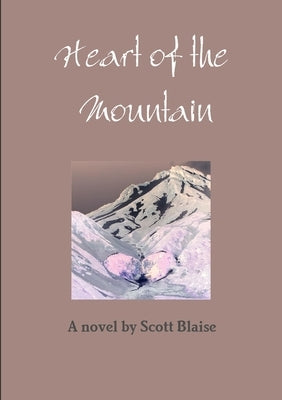 Heart of the Mountain by Blaise, Scott