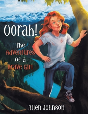 Oorah!: The Adventures of a Brave Girl by Johnson, Allen