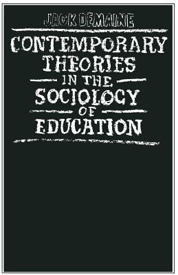 Contemporary Theories in the Sociology of Education by Demaine, Jack