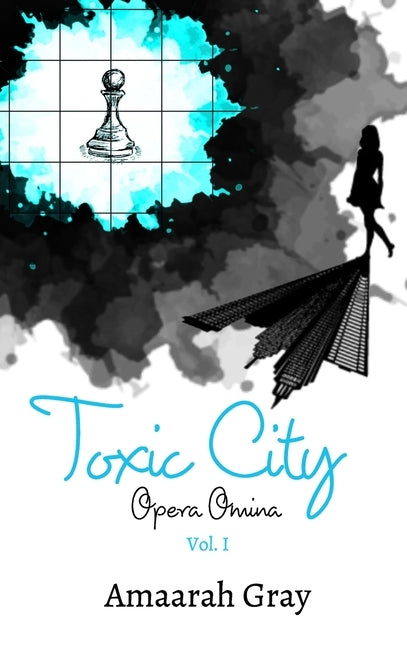 Toxic City: Opera Omina Vol I by Gray, Amaarah