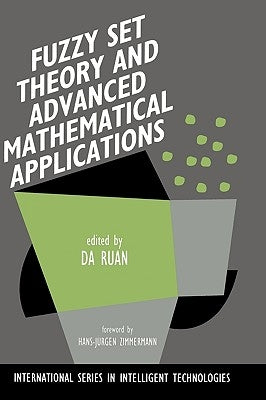 Fuzzy Set Theory and Advanced Mathematical Applications by Da Ruan