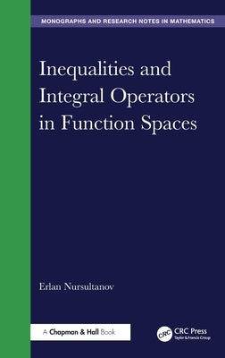 Inequalities and Integral Operators in Function Spaces by Nursultanov, Erlan