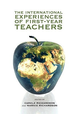 The International Experiences of First-Year Teachers by Richardson, Carole