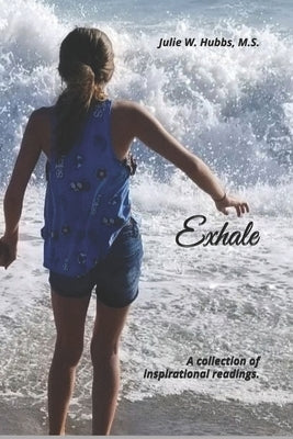 Exhale: A collection of inspirational readings. by Hubbs M. S., Julie W.