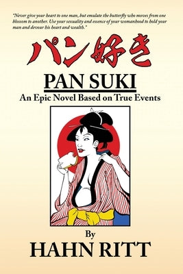 Pan Suki: An Epic Novel Based on True Events by Ritt, Hahn