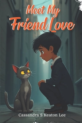 Meet My Friend Love by Keaton Lee, Cassandra S.