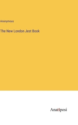 The New London Jest Book by Anonymous