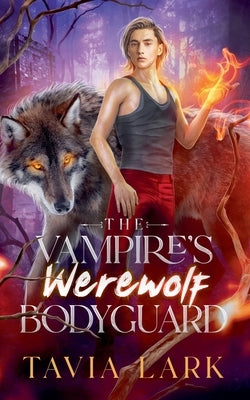The Vampire's Werewolf Bodyguard by Lark, Tavia