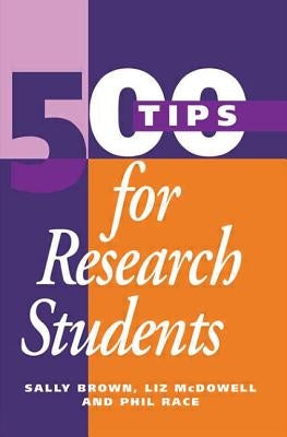 500 Tips for Research Students by Brown, Sally