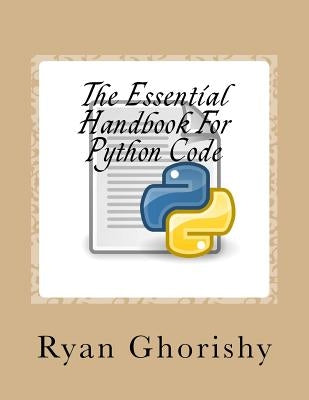 The Essential Handbook For Python Code by Ghorishy, Ryan
