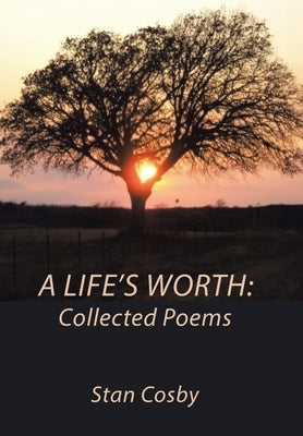 A Life's Worth: Collected Poems by Cosby, Stan