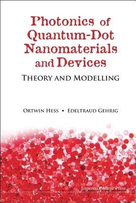 Photonics of Quantum-Dot Nanomaterials and Devices: Theory and Modelling by Hess, Ortwin