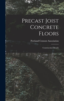 Precast Joist Concrete Floors: Construction Details by Portland Cement Association