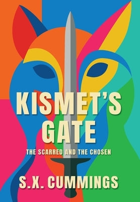 Kismet's Gate: The Scarred and The Chosen by Cummings, S. X.