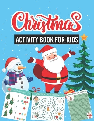Christmas Activity Book For Kids: Christmas Holiday Book for Kids Ages 4-6, 4-8, 8-12, 12-14 Mazes, Puzzles Games, Crossword, Coloring Pages, Dot-to-D by House, Dodo Printing