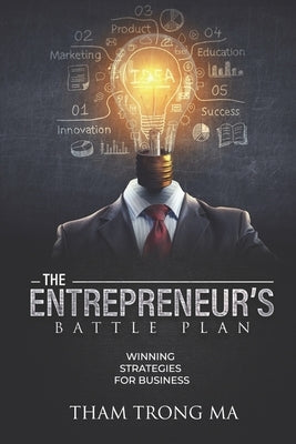 The Entrepreneur's Battle Plan: Winning Strategies For Business by Trong Ma, Tham
