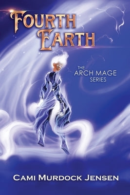 Fourth Earth: A YA Fantasy Adventure to the planet of Mythical Creatures by Murdock Jensen, Cami