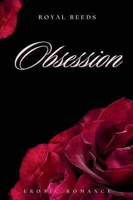 Obsession: Erotic Romance by Reeds, Royal