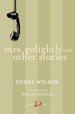 Mrs. Golightly and Other Stories by Wilson, Ethel