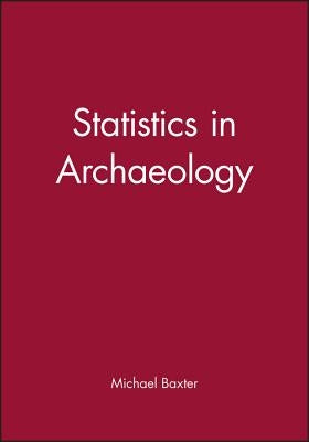 Statistics in Archaeology by Baxter, Michael