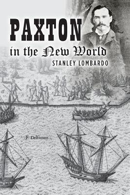 Paxton in the New World by Lombardo, Stanley