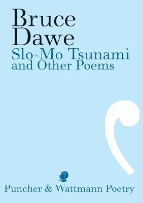 Slo-Mo Tsunami and Other Poems by Dawe, Bruce