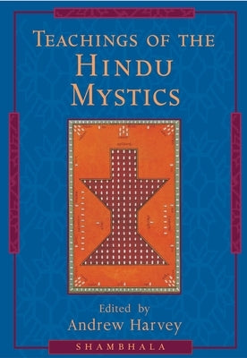 Teachings of the Hindu Mystics by Harvey, Andrew