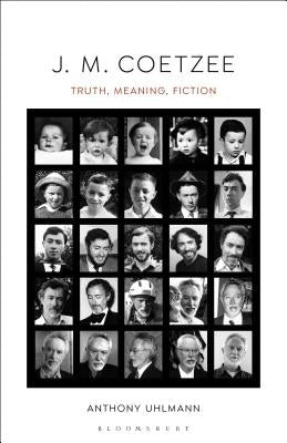 J. M. Coetzee: Truth, Meaning, Fiction by Uhlmann, Anthony