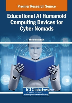 Educational AI Humanoid Computing Devices for Cyber Nomads by Babulak, Eduard