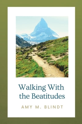 Walking with the Beatitudes by Blindt, Amy M.