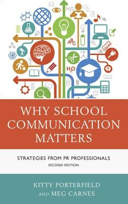 Why School Communication Matters: Strategies From PR Professionals, Second Edition by Porterfield, Kitty