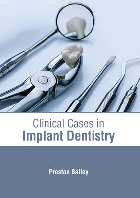 Clinical Cases in Implant Dentistry by Bailey, Preston
