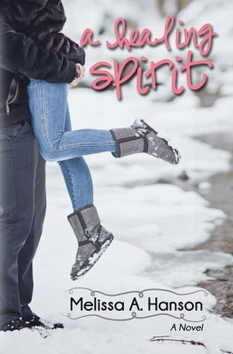A Healing Spirit by Hanson, Melissa A.