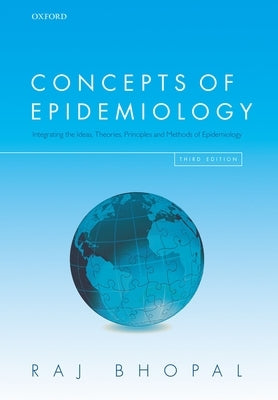 Concepts of Epidemiology: Integrating the Ideas, Theories, Principles, and Methods of Epidemiology by Bhopal, Raj S.