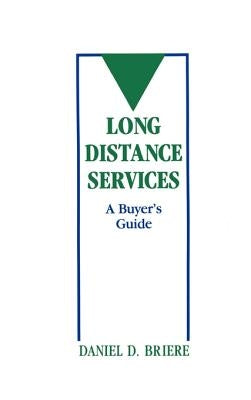 Long Distance Services: A Buyer's Guide by Briere, Daniel D.