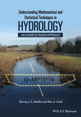 Understanding Mathematical and Statistical Techniques in Hydrology: An Examples-Based Approach by Rodda, Harvey J. E.
