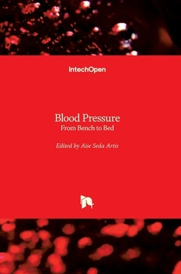 Blood Pressure: From Bench to Bed by Artis, Aise Seda