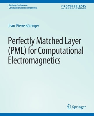 Perfectly Matched Layer (Pml) for Computational Electromagnetics by Bérenger, Jean-Pierre