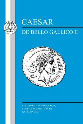 Caesar: Gallic War II by Caesar, Julius