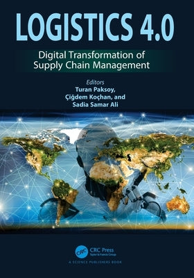 Logistics 4.0: Digital Transformation of Supply Chain Management by Paksoy, Turan