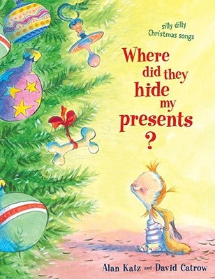 Where Did They Hide My Presents?: Silly Dilly Christmas Songs by Katz, Alan