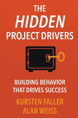 The Hidden Project Drivers: Building Behavior that Drives Success by Faller, Kursten