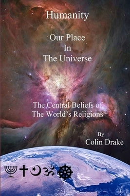 Humanity Our Place in the Universe by Drake, Colin