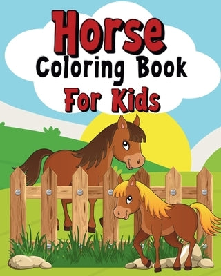 Horse Coloring Book For Kids: Cute and wonderful illustrations by McMihaela, Sara