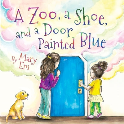 A Zoo, a Shoe, and a Door Painted Blue by Em, Mary