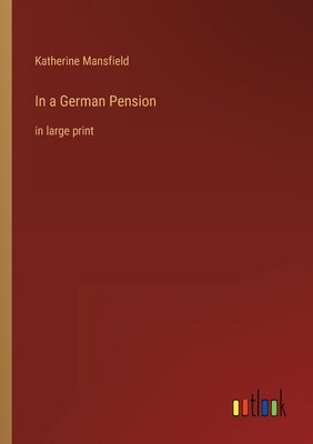 In a German Pension: in large print by Mansfield, Katherine