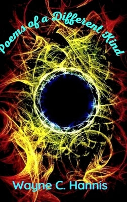 Poems of a Different Kind 1st edition by Hannis, Wayne C.