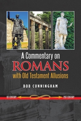 A Commentary on Romans with Old Testament Allusions by Cunningham, Bob